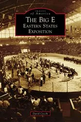 Book cover of The Big E: Eastern States Exposition by David Cecchi