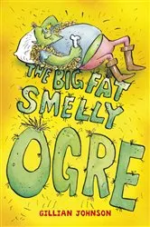 Book cover of The Big, Fat, Smelly Ogre by Gillian Johnson