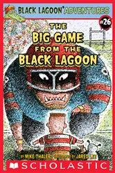 Book cover of The Big Game from the Black Lagoon (Black Lagoon Adventures #26) by Mike Thaler