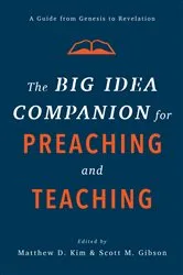 Book cover of The Big Idea Companion for Preaching and Teaching by Matthew D. Kim