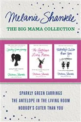 Book cover of The Big Mama Collection: Sparkly Green Earrings / The Antelope in the Living Room / Nobody's Cuter than You by Melanie Shankle