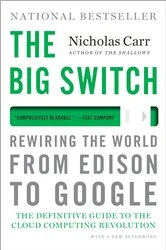 Book cover of The Big Switch: Rewiring the World, from Edison to Google by Nicholas Carr