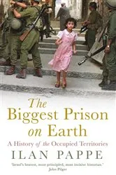 Book cover of The Biggest Prison on Earth by Ilan Pappe