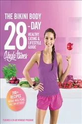 Book cover of The Bikini Body 28-Day Healthy Eating & Lifestyle Guide by Kayla Itsines
