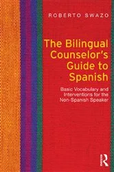 Book cover of The Bilingual Counselor's Guide to Spanish by Roberto Swazo