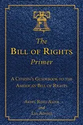 Book cover of The Bill of Rights Primer by Akhil Reed Amar