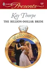 Book cover of The Billion-Dollar Bride by Kay Thorpe