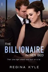 Book cover of The Billionaire in Her Bed by Regina Kyle