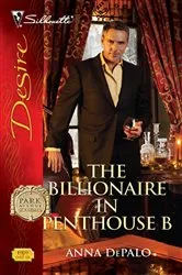Book cover of The Billionaire in Penthouse B by Anna DePalo