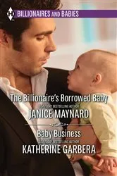 Book cover of The Billionaire's Borrowed Baby & Baby Business by Janice Maynard