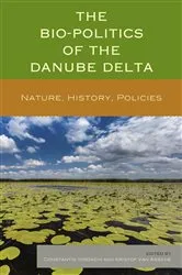 Book cover of The Bio-Politics of the Danube Delta by Constantin Iordachi
