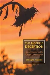 Book cover of The Biofuels Deception by Okbazghi Yohannes