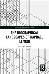 Book cover of The Biographical Landscapes of Raphael Lemkin by Piotr Madajczyk