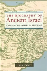 Book cover of The Biography of Ancient Israel by Ilana Pardes