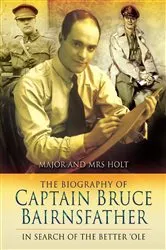 Book cover of The Biography of Captain Bruce Bairnsfather by Tonie Holt