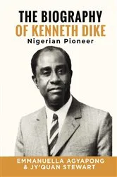 Book cover of The Biography of Kenneth Dike by Jyquan Stewart