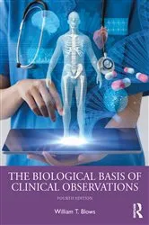 Book cover of The Biological Basis of Clinical Observations (4th ed.) by William T. Blows