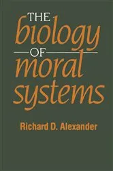 Book cover of The Biology of Moral Systems by Richard Alexander