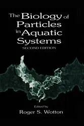Book cover of The Biology of Particles in Aquatic Systems, Second Edition (2nd ed.) by Roger S. Wotton