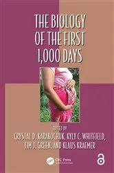 Book cover of The Biology of the First 1,000 Days by Crystal D Karakochuk