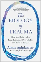 Book cover of The Biology of Trauma by Aimie Apigian