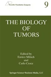 Book cover of The Biology of Tumors by Enrico Mihich