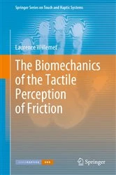 Book cover of The Biomechanics of the Tactile Perception of Friction by Laurence Willemet
