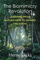 Book cover of The Biomimicry Revolution by Henry Dicks
