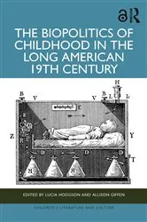 Book cover of The Biopolitics of Childhood in the Long American 19th Century by Lucia Hodgson