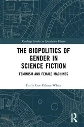 Book cover of The Biopolitics of Gender in Science Fiction by Emily Cox-Palmer-White