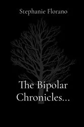 Book cover of The Bipolar Chronicles... by Stephanie Florano