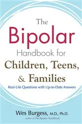 Book cover of The Bipolar Handbook for Children, Teens, and Families by Wes Burgess