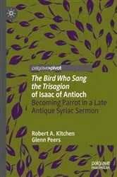 Book cover of 'The Bird Who Sang the Trisagion' of Isaac of Antioch by Robert A. Kitchen