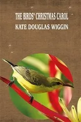 Book cover of THE BIRDS' CHRISTMAS CAROL by KATE DOUGLAS WIGGIN