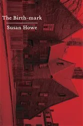 Book cover of The Birth-mark: Essays by Susan Howe