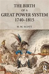Book cover of The Birth of a Great Power System, 1740-1815 by Hamish Scott