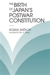 Book cover of The Birth Of Japan's Postwar Constitution by Koseki Shoichi