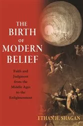 Book cover of The Birth of Modern Belief by Ethan H. Shagan