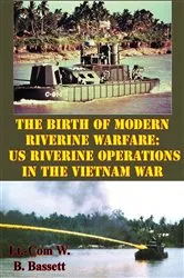 Book cover of The Birth Of Modern Riverine Warfare: US Riverine Operations In The Vietnam War by Unknown