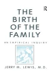 Book cover of The Birth Of The Family by Jerry M. Lewis