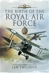 Book cover of The Birth of the Royal Air Force by Ian M. Philpott