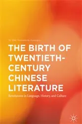 Book cover of The Birth of Twentieth-Century Chinese Literature by Yu Gao