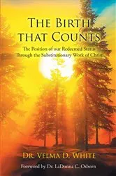Book cover of The Birth that Counts by Dr. Velma D. White