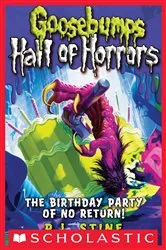 Book cover of The Birthday Party of No Return! (Goosebumps Hall of Horrors #6) by R. L. Stine