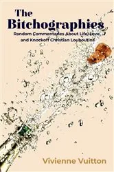 Book cover of The Bitchographies by Vivienne Vuitton
