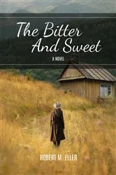 Book cover of The Bitter And Sweet by Robert M. Eller