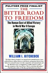 Book cover of The Bitter Road to Freedom by William I Hitchcock
