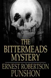 Book cover of The Bittermeads Mystery by Ernest Robertson Punshon