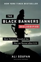 Book cover of The Black Banners (Declassified): How Torture Derailed the War on Terror after 9/11 (Declassified Edition) (2nd ed.) by Ali Soufan
