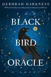 Book cover of The Black Bird Oracle by Deborah Harkness